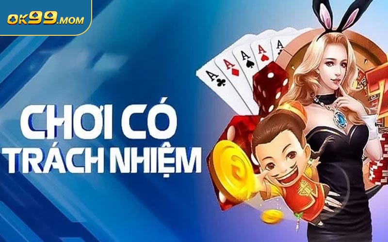 Chi tiết chính sách chơi có trách nhiệm tại OK99