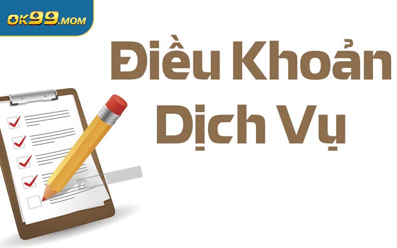 Thông Tin Về Điều Khoản Dịch Vụ OK99