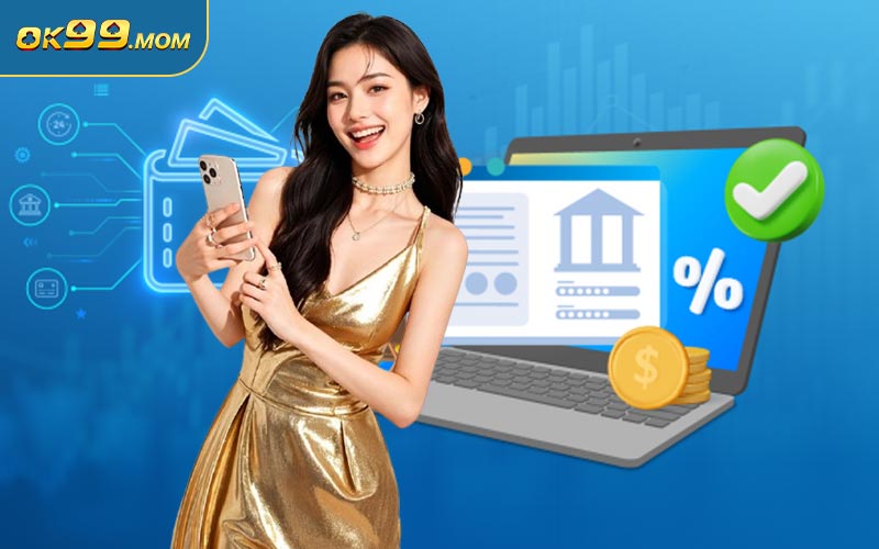 Hướng dẫn chi tiết quy trình rút tiền OK99