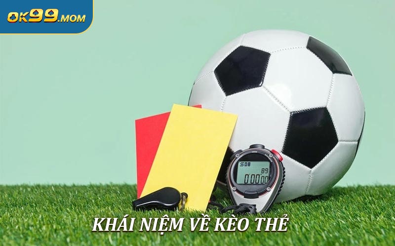 Khái niệm về kèo thẻ