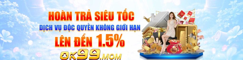 OK99 hoản trả siêu tốc không giới hạn