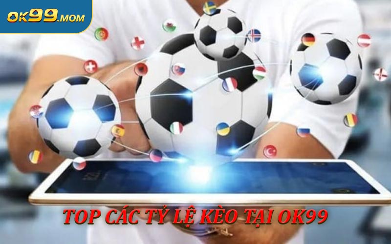 Top các tỷ lệ kèo phổ biến nhất tại OK99