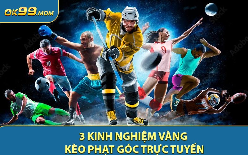 3 kinh nghiệm vàng cần nhớ khi chơi kèo phạt góc trực tuyến