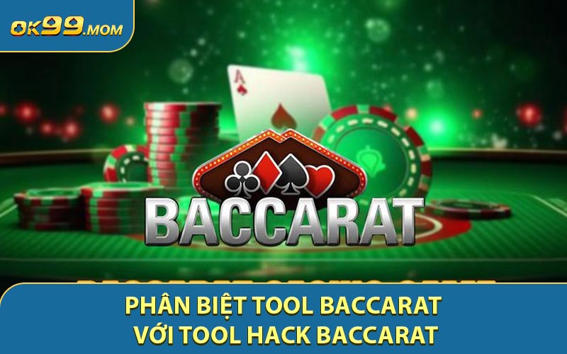 Phân biệt tool Baccarat với tool hack Baccarat