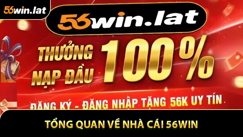 Tổng Quan Về Nhà Cái 56WIN