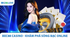 BEC88 Casino - Khám Phá Sòng Bạc Online Hàng Đầu